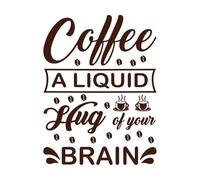 Citas sobre café, café, un abrazo líquido de tu cerebro, tipografía impresa. Pegatinas de pared de papel adhesivo 38x50.3cm Impermeable Café