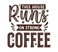 Citas sobre café: esta casa funciona con café fuerte. Pegatinas de pared de papel adhesivo 67.2x68.5cm Pegatinas para vidrio Café