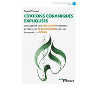 Citations coraniques expliquées: 150 citations pour découvrir tous les aspects du Coran