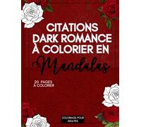 Citations Dark Romance à colorier en mandalas: Livre de coloriage adulte, passion, obsession et émotions intenses - Dessins Anti-Stress et Relaxants