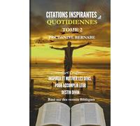 Citations Inspirantes Quotidiennes Tome 2: Basé sur des versets Bibliques: Inspirer et Motiver les gens, pour Accomplir leur Destin Divin