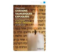 Citations talmudiques expliquées: 150 citations pour se familiariser avec le talmud et découvrir la tradition juive