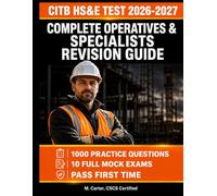 CITB HS&E Test 2026-2027: Complete Operatives & Specialists Revision Guide: 1000 Practice Questions, 10 Mock Exams and Everything You Need to Pass Your CSCS Card Test First Time