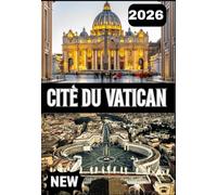 CITÈ DU VATICAN GUIDE DE VOYAGE 2026