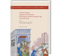 Cités des dames: regards sur les femmes dans l'espace urbain du Moyen Âge au XVIIIe siècle