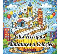 Cités Féeriques Miniatures à Colorier: Livre de coloriage fantasy pour enfants et adultes - détente créative et mondes magiques