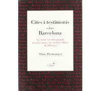 Cites i testimonis sobre Barcelona: La Ciutat Viscuda I Jutjada Per Personatges No Catalans Al Llarg de 2000 Anys: 64 (SIN COLECCION)