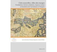Cités nouvelles, villes des marges. Fondations, formes urbaines, espaces ruraux et frontières de l'archaïsme à l'Empire (Diabaseis)