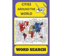 CITIES AROUND THE WORLD, WORD SEARCH: Word searches | Easy to read print about Cities around the World | 6x9 inches, 110 pages | 55+ puzzles | Gifts for Vacations, Travelling and Leisure Time