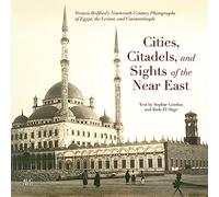 Cities, Citadels, and Sights of the Near East: Francis Bedford's Nineteenth-Century Photographs of Egypt, the Levant, and Constantinople [Idioma Inglés]
