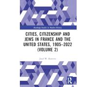 Cities, Citizenship and Jews in France and the United States, 1905-2022 (Volume 2) (Routledge Studies in Modern History)