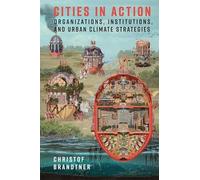 Cities in Action: Organizations, Institutions, and Urban Climate Strategies (Society and the Environment)