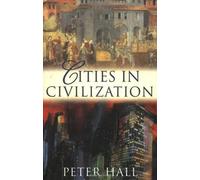 Cities in Civilisation: Culture, Innovation, and Urban Order (Phoenix Giants S.)
