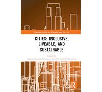 Cities: Inclusive, Liveable, and Sustainable (Routledge Studies in Urbanism and the City)