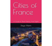 Cities of France: A Guide to Their History And Sights