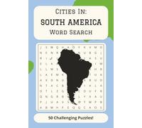 Cities of South America Word Search Puzzle Book: 50 Easy to read puzzles - 6x9" - 100 pages - Fun gift to Fill Spare time and Reduce Stress