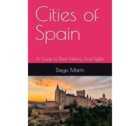 Cities of Spain: A Guide to Their History And Sights