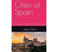 Cities of Spain: A Guide to Their History And Sights