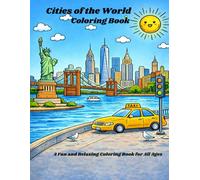 Cities of the World Coloring Book: A Fun Coloring Book of Cities, Animals, and Famous Places. Relaxing, calming, and soothing pictures. Best for ... gift for vacations, holidays, and free time