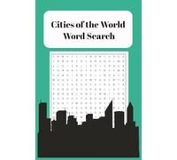 Cities of the World Word Search: Discover Famous Cities from Every Corner of the Globe - 120 Pages - 60 Puzzles