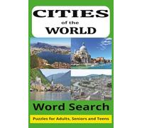 Cities of the World Word Search Puzzle Book: Word Search Puzzles Featuring Exciting Cities Around the Globe. Over 50 Puzzles With Easy to Read Print ... and Relax With This Screen Free Activity.