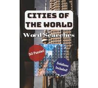 Cities of the World Word Searches: Word Searches with Easy to Read Print about cities you find all over the world! | 6x9 inches, 100 pages | 50 Puzzles | For Holidays, Vacations and Free Times
