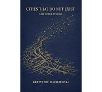 CITIES THAT DO NOT EXIST AND OTHER STORIES