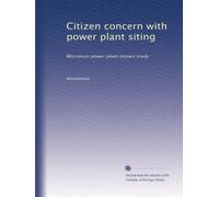 Citizen concern with power plant siting: Wisconsin power plant impact study