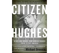 Citizen Hughes: The Power, the Money and the Madness of the Man portrayed in the Movie THE AVIATOR