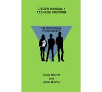 Citizen Manual 4, Teenage Prepper (The Professional Citizen Project)