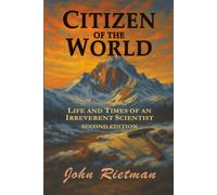 Citizen of the World: Life and Times of an Irreverent Scientist (Rietman Family Chronicles)