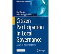 Citizen Participation in Local Governance: An Urban-Rural Perspective (Local and Urban Governance)
