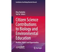 Citizen Science Contributions to Biology and Environmental Education: Realities, Impact and Opportunities (Contributions from Biology Education Research)
