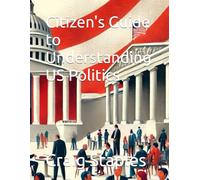 Citizen's Guide to Understanding US Politics