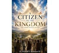 CITIZENS OF THE KINGDOM: Life Under the Rule of God: 4 (The Kingdom and the Cross)