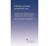 Citizens privacy protection act: Hearings before the Subcommittee on the Constitution of the Committee on the Judiciary, United States Senate, ... second session, on S. 3162 ... and S. 3164