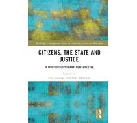 Citizens, the State and Justice: A Multidisciplinary Perspective (Routledge Contemporary Issues in Criminal Justice and Procedure)