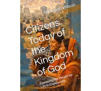 Citizens Today of the Kingdom of God: Equipping His People for Life in Community