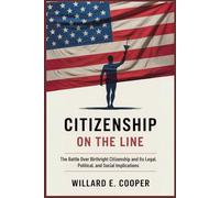 Citizenship on the Line: The Battle Over Birthright Citizenship and Its Legal, Political, and Social Implications