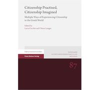 Citizenship Practised, Citizenship Imagined: Multiple Ways of Experiencing Citizenship in the Greek World: 87