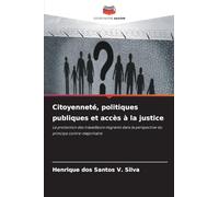 Citoyenneté, politiques publiques et accès à la justice: La protection des travailleurs migrants dans la perspective du principe contre-majoritaire