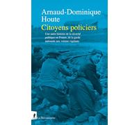 Citoyens policiers: Une autre histoire de la sécurité publique en France, de la garde nationale aux voisins vigilants