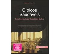 Cítricos Saudáveis: Guia Completo de Cuidados e Cultivo (Jardinagem)