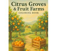 Citrus Groves & Fruit Farms: A Calming Coloring Journey Through Sunlit Orchards and Seasonal Harvests