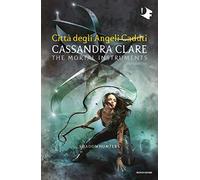 Città degli angeli caduti. Shadowhunters. The mortal instruments (Vol. 4) (Oscar fantastica)
