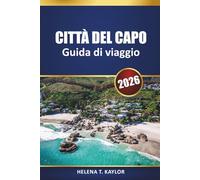 Città Del Capo Guida Di Viaggio 2026: Principali attrazioni, spunti locali, itinerari e mappe per esplorare una città sudafricana