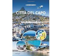 CITTÀ DEL CAPO GUIDA DI VIAGGIO 2026: Scopri l'anima della città madre del Sudafrica, dai sentieri della Table Mountain ai sapori costieri, alle viste sull'oceano e alle strade nascoste