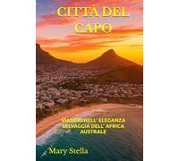 CITTÀ DEL CAPO: VIAGGIO NELL’ ELEGANZA SELVAGGIA DELL’ AFRICA AUSTRALE
