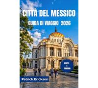 CITTÀ DEL MESSICO GUIDA DI VIAGGIO 2026: Scopri Città del Messico come un abitante del posto: tacos, mezcal, rovine antiche e quartieri indimenticabili attendono ogni viaggiatore curioso.