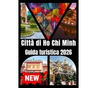 CITTÀ DI HO CHI MINH GUIDA TURISTICA 2026